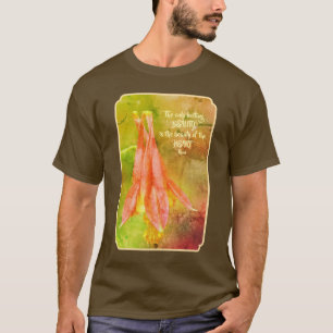 Lasting Beauty Columbine Inspirational Rumi Quote T-Shirt