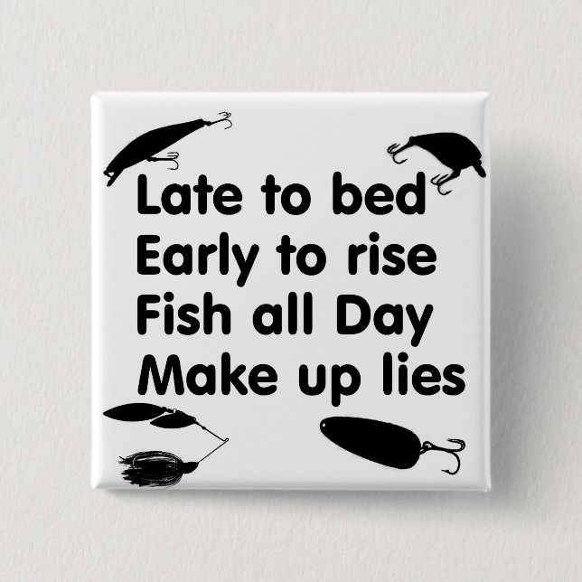 late bed, early rise, fish day, make lies 2 inch square button (Front)