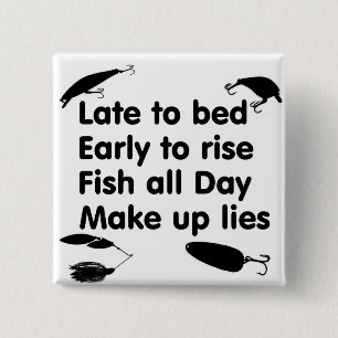 late bed, early rise, fish day, make lies 2 inch square button