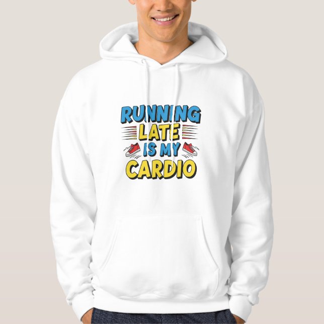 Late Is My Cardio - Drôle Sweat - shirt à capuche  (Devant)