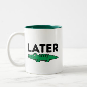 Later Alligator Funny Gator Animal Pun Mens  Two-Tone Coffee Mug