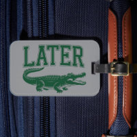 Later Alligator Funny Gator Joke Saying 
