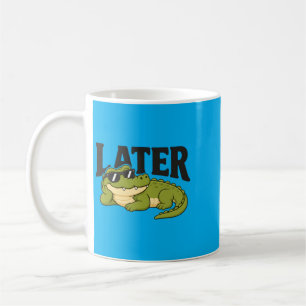 Later Alligator Sungles Cute Gator Coffee Mug