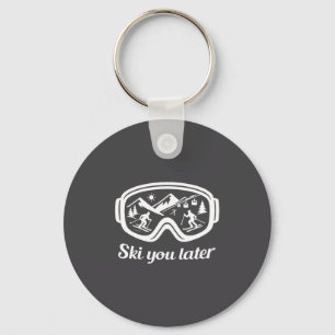 Later Fun Winter Ski You Ski Goggles Keychain