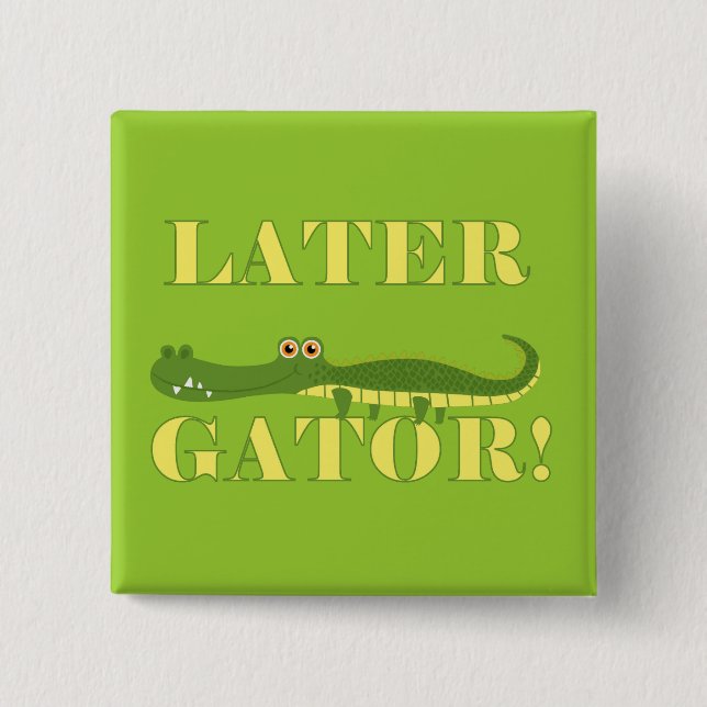 Later Gator 2 Inch Square Button (Front)