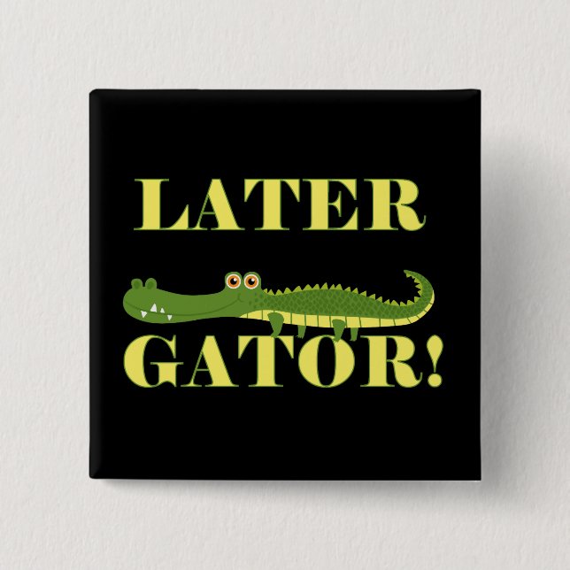 Later Gator 2 Inch Square Button (Front)