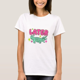 Later Gator Alligator Summer Comfort T-Shirt