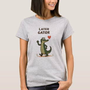 Later Gator Funny Alligator Goodbye T-Shirt