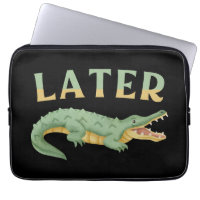 Later Gator Funny Alligator Sarcastic Crocodile