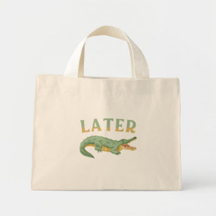 Later Gator Funny Alligator Sarcastic Crocodile Mini Tote Bag