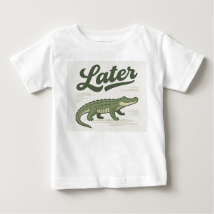 Later Gator: On the Move Baby T-Shirt