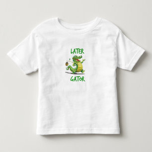 Later Gator Toddler T-Shirt