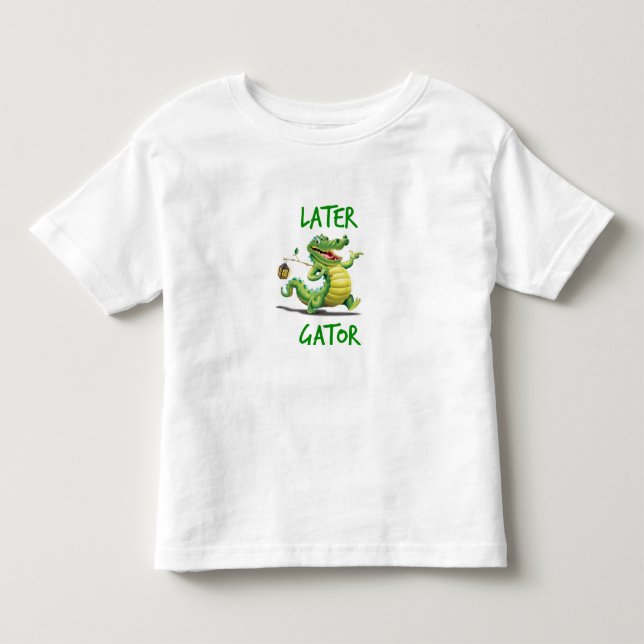 Later Gator Toddler T-Shirt (Front)