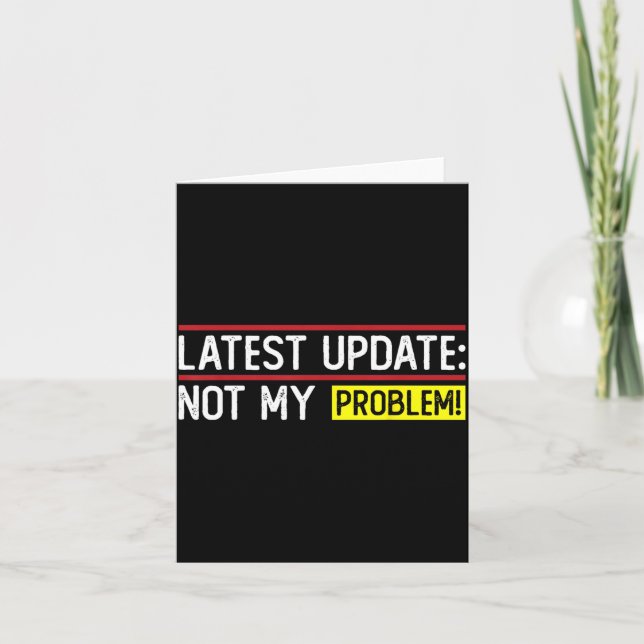 Latest Update_ Not Problem Funny Sarcastic Humour Card (Front)