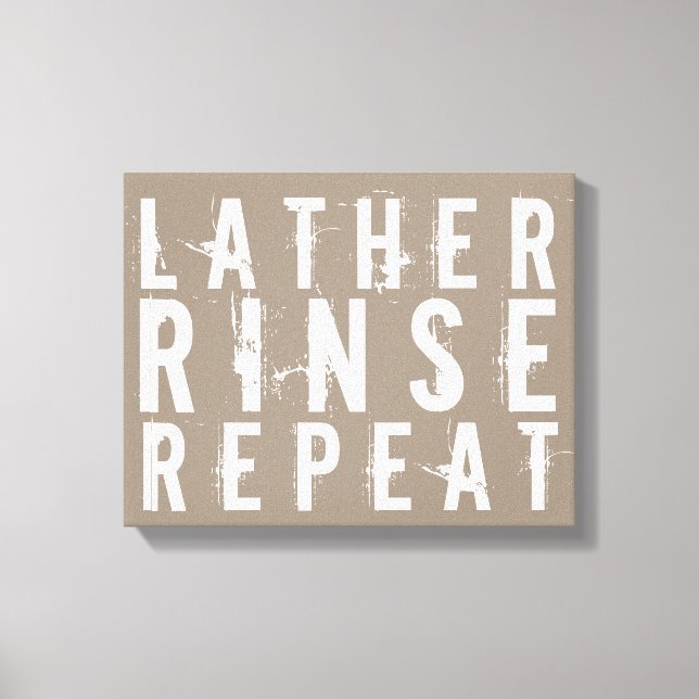 Lather Rinse Repeat Trendy Bathroom Wall Decor (Front)