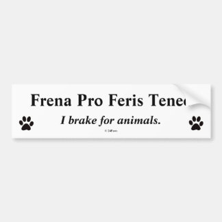 Latin Bumper Translated - Frena Pro Feris Teneo Bumper Sticker