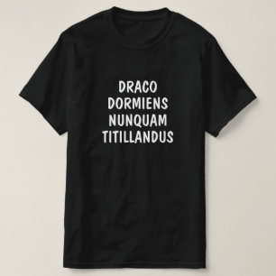 Latin: Draco dormiens nunquam titillandus T-Shirt