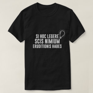 Latin If You Can Read This You Are Overeducated T-Shirt