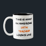 latin teacher, awesome Two-Tone coffee mug<br><div class="desc">awesome latin teacher</div>