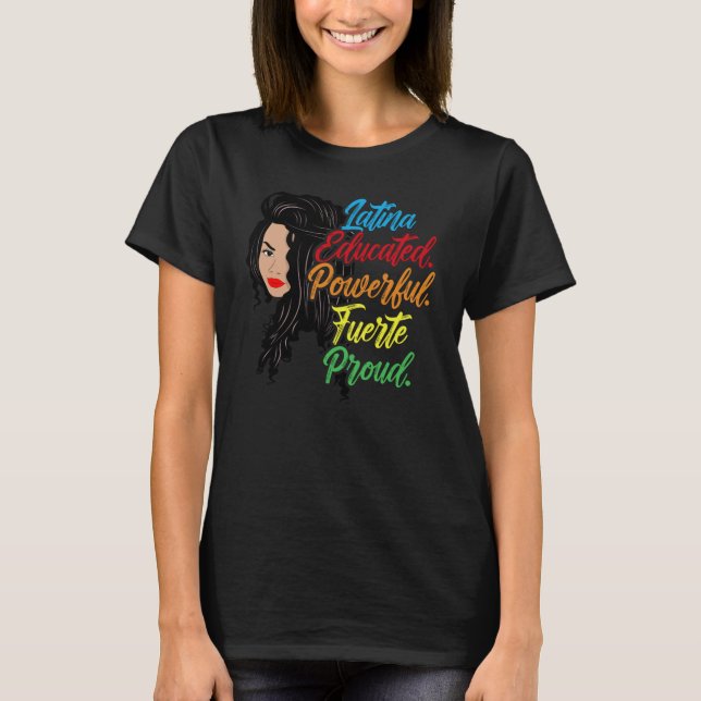 Latina Educated Powerful Fuerte Proud T-Shirt (Front)