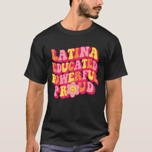 Latina Educated Powerful Proud Women Hispanic Heri T-Shirt
