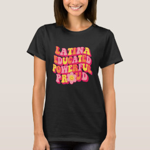 Latina Educated Powerful Proud Women Hispanic Heri T-Shirt