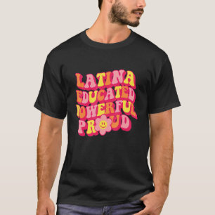 Latina Educated Powerful Proud Women Hispanic Heri T-Shirt