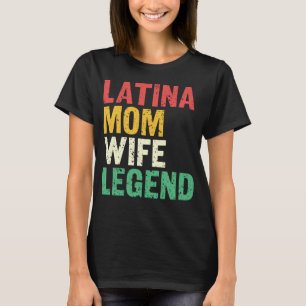 Latina Mom Wife Legend Mothersday Latinas Pride La T-Shirt