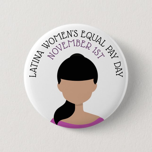 Latina Women's Equal Pay Day November 1st 2 Inch Round Button (Front)
