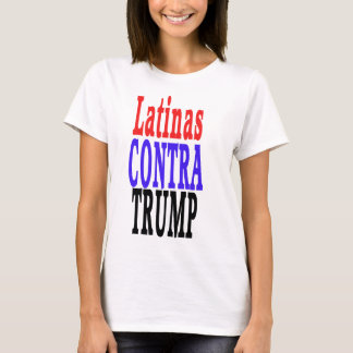 LATINAS contra Trump, Latinas against Trump T-Shirt