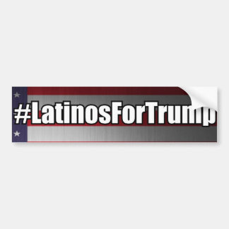 #LatinosForTrump Latinos For Trump Bumper Sticker