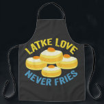 Latke Love Never Fries Funny Jewish Hanukkah Gift  Apron<br><div class="desc">hanukkah, jewish, chanukah, menorah, dreidel, gift, birthday, holiday, latke</div>