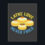 Latke Love Never Fries Funny Jewish Hanukkah Gift  Postcard<br><div class="desc">hanukkah, jewish, chanukah, menorah, dreidel, gift, birthday, holiday, latke</div>