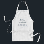 Latke Time | Funny Personalized Hanukkah Standard Apron<br><div class="desc">This stylish and funny apron for Hanukkah says "It's time to make the latkes" in modern blue typography,  with a spot to add your name.</div>