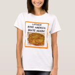 latkes T-Shirt<br><div class="desc">funny, humour, latkes, kosher, deli, channukah, hannukah, potato, pancakes, jewish</div>