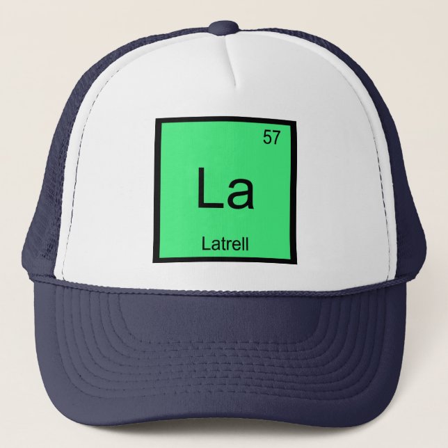 Latrell  Name Chemistry Element Periodic Table Trucker Hat (Front)