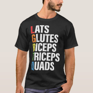 Lats Glutes Biceps Triceps Quads Lgbtq T-Shirt
