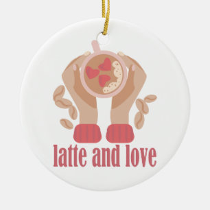 Latte and love cup, hands and coffee quote   ceramic ornament