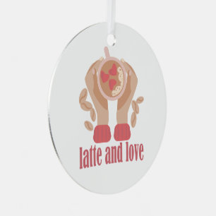 Latte and love cup, hands and coffee quote   metal ornament