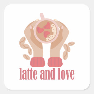 Latte and love cup, hands and coffee quote   square sticker