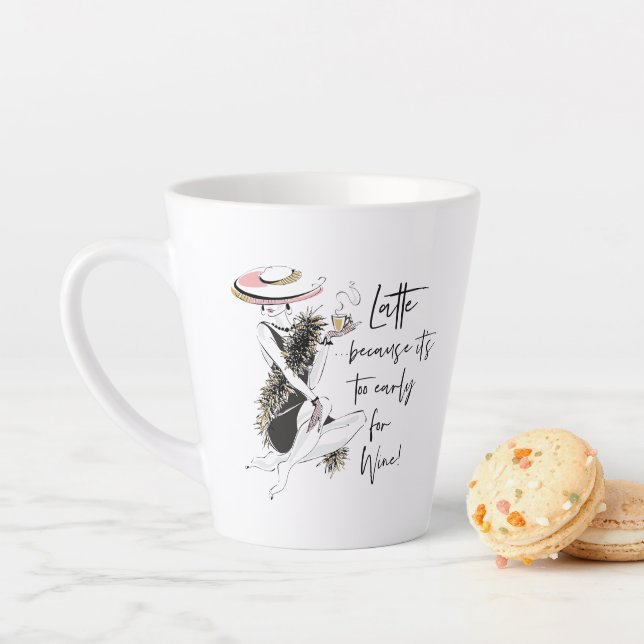 LATTE Because It's Too Early for Wine Latte Mug (In Situ)