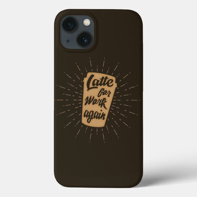 Latte For Work Again | Funny Coffee Lover Case-Mate iPhone Case (Back)