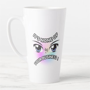 Latte Mug 17oz : None of Yours