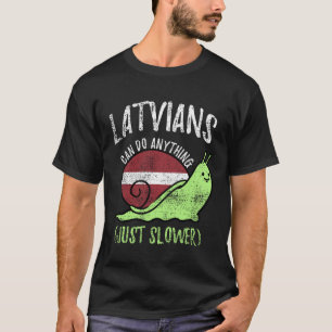 Latvians Can Do Anything Just Slower  Latvia Vinta T-Shirt