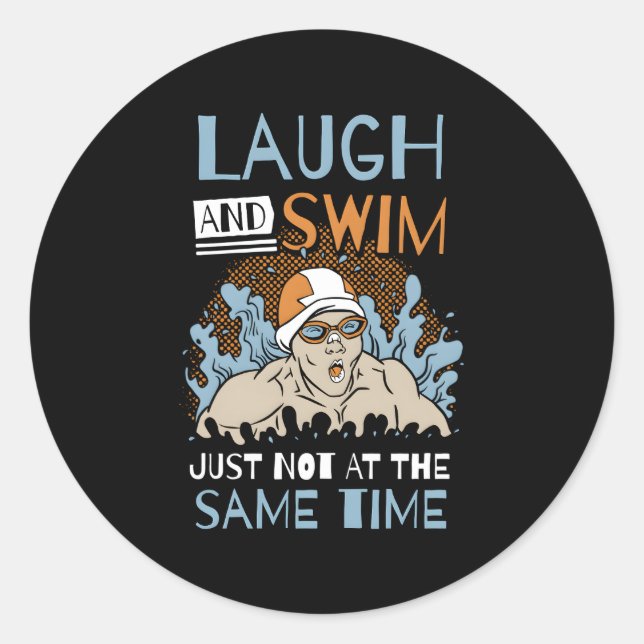 Laugh And Swim Just Not At The Same Time Swimmer Classic Round Sticker (Front)