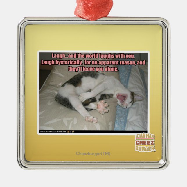 Laugh and the world laughs with you metal ornament (Front)