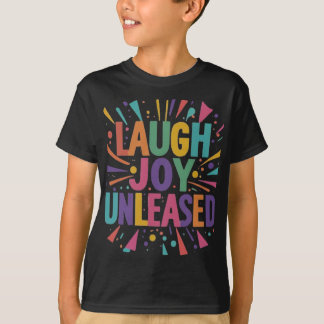Laugh Joy Unleashed  T-Shirt