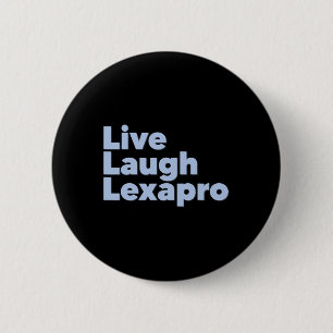 Laugh Lexapro Mental Health Suicide Awareness  2 Inch Round Button