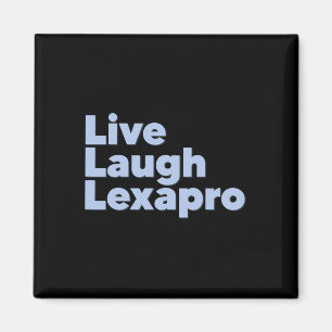 Laugh Lexapro Mental Health Suicide Awareness  Magnet
