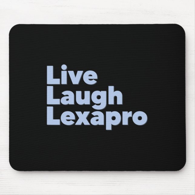 Laugh Lexapro Mental Health Suicide Awareness  Mouse Pad (Front)